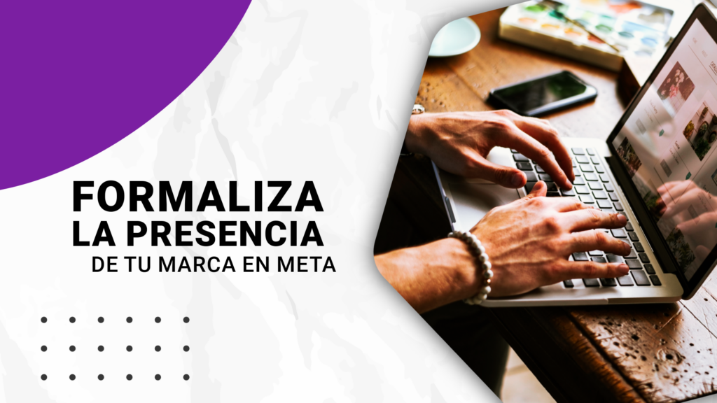 Formaliza la presencia de tu marca en meta